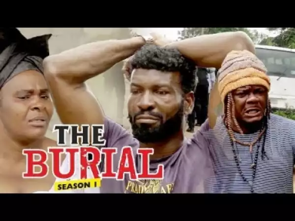 Video: The Burial [Season 1] - Latest Nigerian Nollywoood Movies 2018